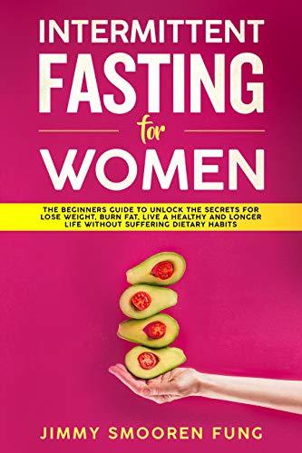 Intermittent Fasting for Women: The Beginners Guide to Unlock the ...