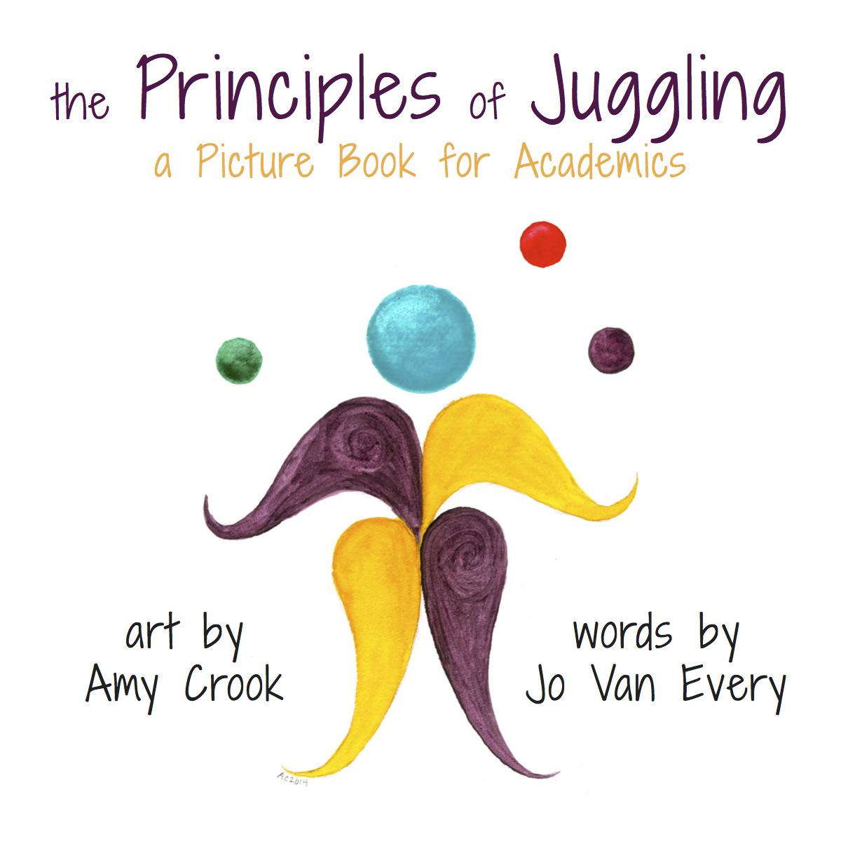 The Principles of Juggling A Picture Book for Academics by Jo VanEvery
