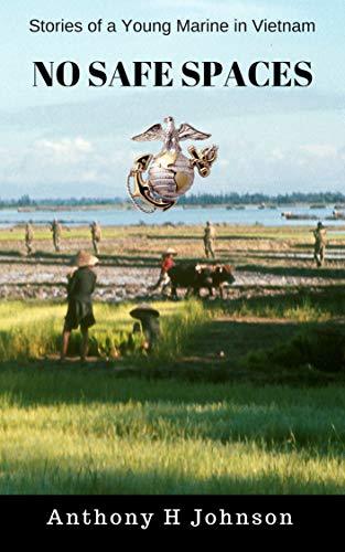 No Safe Spaces: Stories of a Young Marine in Vietnam