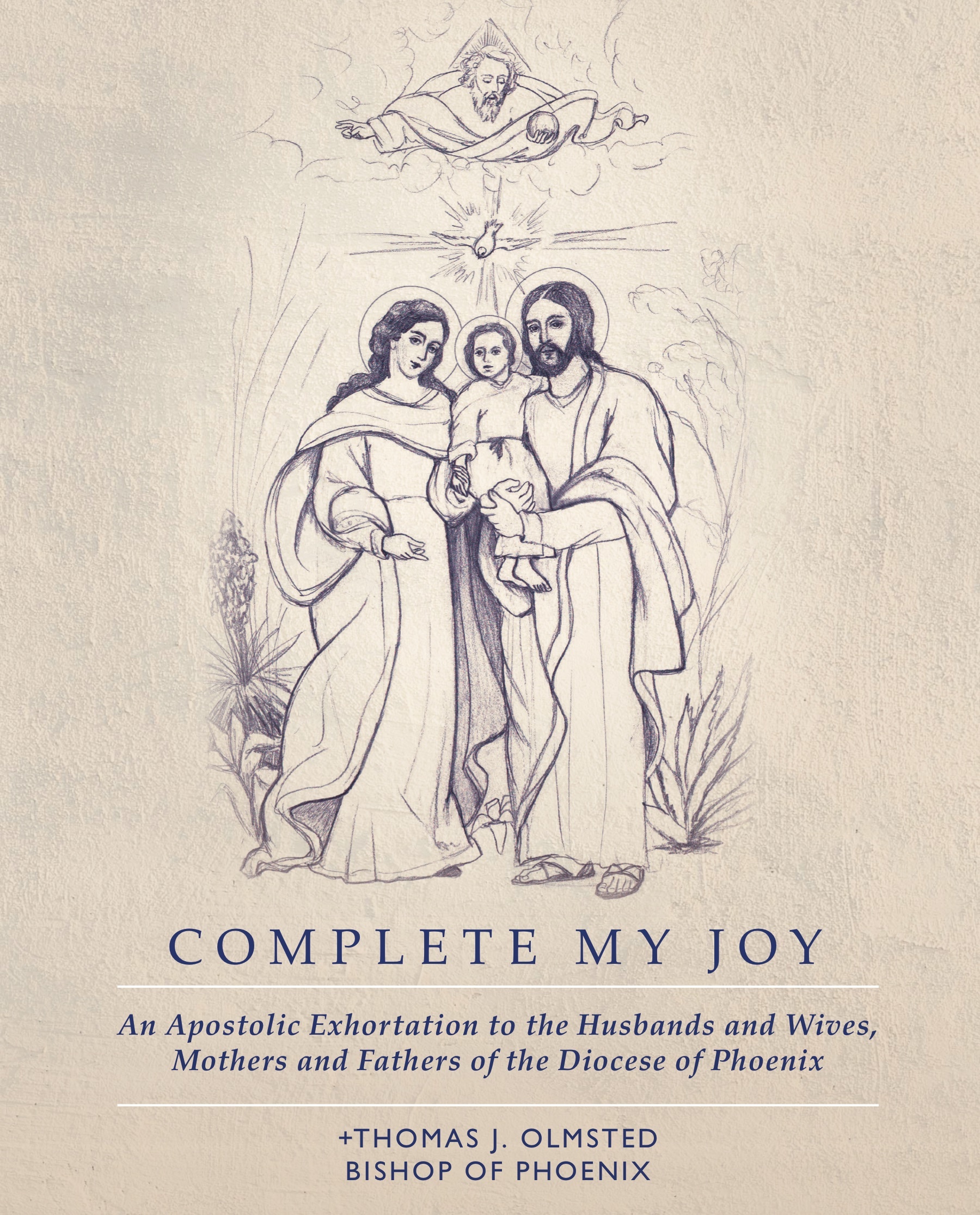 Complete My Joy: An Apostolic Exhortation to the Husbands and Wives, Mothers and Fathers of the Diocese of Phoenix