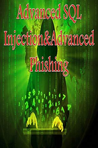 Advanced SQL Injection & Advanced Phishing by Alex Martin | Goodreads