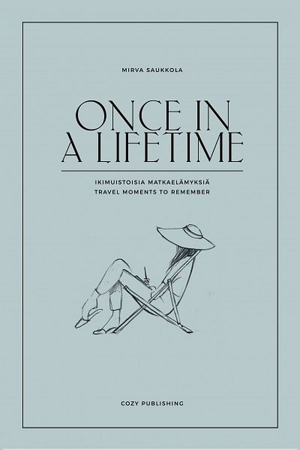 Once in a lifetime - Ikimuistoisia matkaelämyksiä