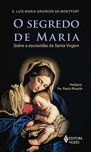 O segredo de Maria: Sobre a escravidão da Santa Virgem