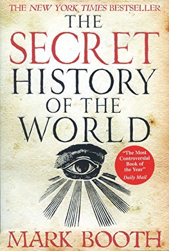 The Secret History of the World: As Laid Down by the Secret Societies by Mark Booth | Goodreads