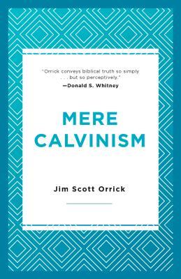 Mere Calvinism