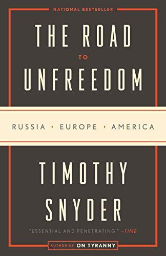 The Road to Unfreedom: Russia, Europe, America