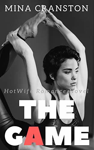 The Game: Hotwife Romance Novel by Mina Cranston | Goodreads