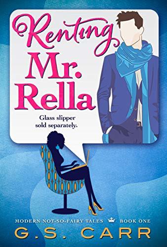 Renting Mr. Rella (Not-So-Fairy Tales Book 1) by G.S. Carr | Goodreads
