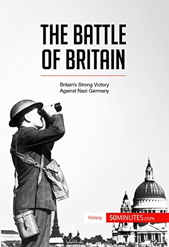 The Battle of Britain: Britain’s Strong Victory Against Nazi Germany by ...