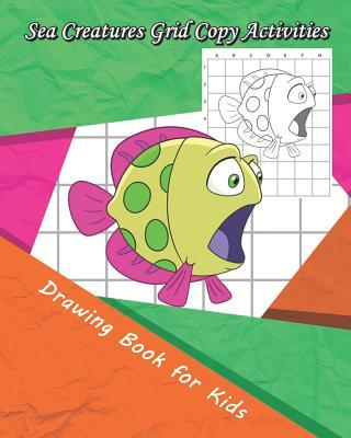 Sea Creatures Grid Copy Activities: Drawing and Coloring Book for Kids ...