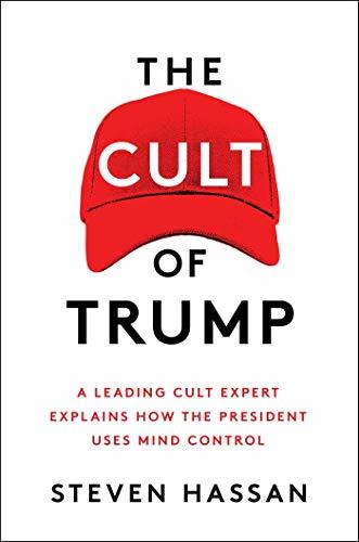 The Cult of Trump: A Leading Cult Expert Explains How the President Uses Mind Control