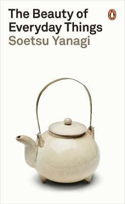 The Beauty of Everyday Things (Penguin Classics)