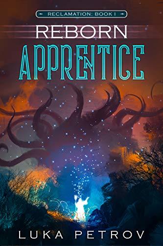 Reborn: Apprentice (Reclamation #1) by Luka Petrov | Goodreads