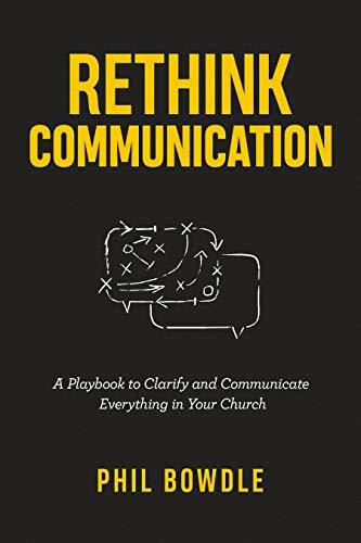 Rethink Communication: A Playbook to Clarify and Communicate Everything in Your Church
