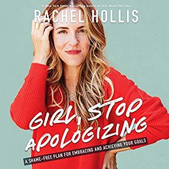 Girl, Stop Apologizing: A Shame-Free Plan for Embracing and Achieving Your Goals