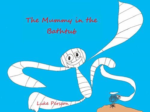 The Mummy in the Bathtub by Luke Persson | Goodreads