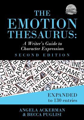 The Emotion Thesaurus: A Writer's Guide to Character Expression, Second Edition