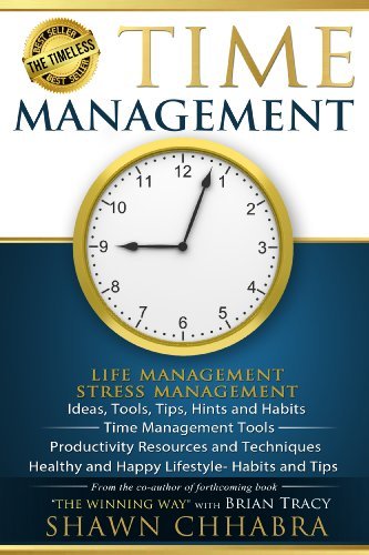 Time Management - Stress Management, Life Management: Ideas, Tools, Tips, Hints and Habits, Time Management Tools, Productivity Resources and Techniques, ... Tips (Time Life Health Stress Management)