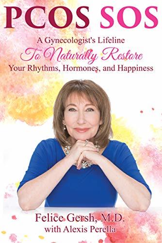 PCOS SOS: A Gynecologist's Lifeline To Naturally Restore Your Rhythms, Hormones, and Happiness