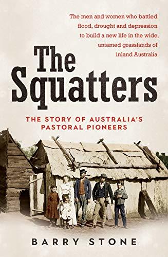 The Squatters: The story of Australia's pastoral pioneers
