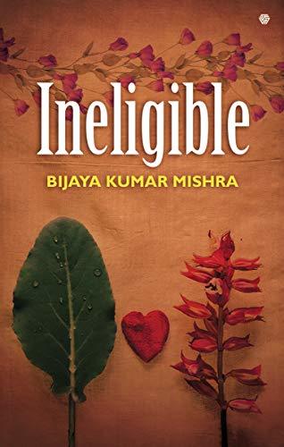 Ineligible by Bijaya Kumar Mishra | Goodreads