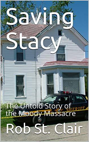 Saving Stacy: The Untold Story of the Moody Massacre