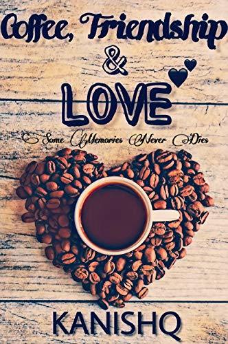 Coffee Friendship & Love