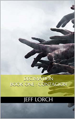 Contagion (Decimation Series, # 1) by Jeff Lorch | Goodreads
