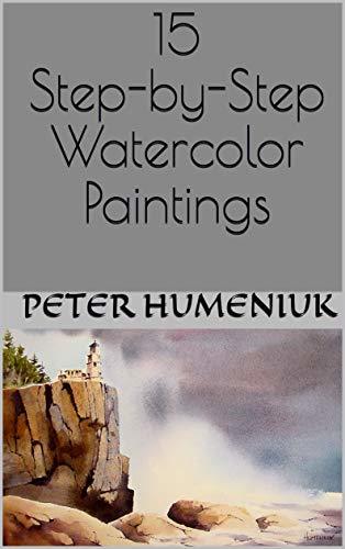 15 Step-by-Step Watercolor Paintings: Watercolor Painting Instruction Book
