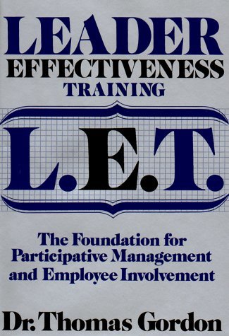 Leadership Effectiveness Training, (L.E.T.) by Thomas Gordon | Goodreads