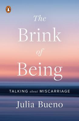The Brink of Being: Talking About Miscarriage