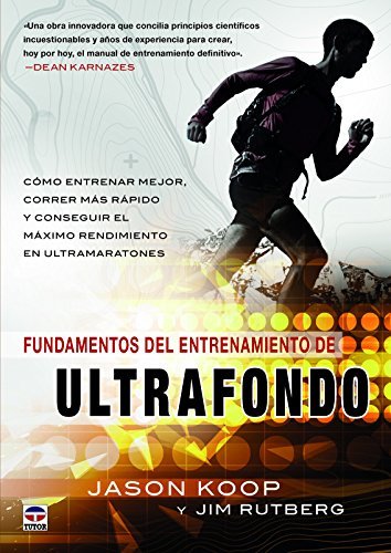 Jason Rutberg Fundamentos del entrenamiento del ultrafondo: Cómo entrenar mejor ...