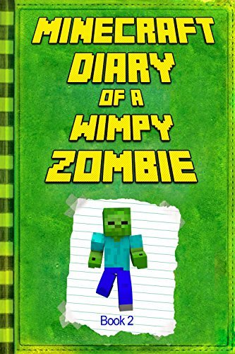 Minecraft: Diary of a Wimpy Zombie Book 2: Legendary Minecraft Diary. An Unnoficial Minecraft Book for Kids