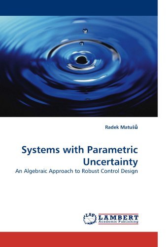Systems with Parametric Uncertainty: An Algebraic Approach to Robust ...