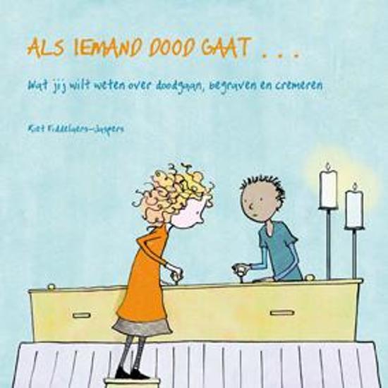 Als iemand doodgaat... Wat jij wilt weten over doodgaan, begraven en cremeren by Riet Fiddelaers