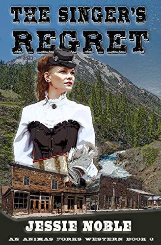 The Singer's Regret: A Frontier Boomtown Western Adventure