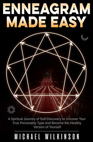 Enneagram Made Easy: A Spiritual Journey of Self Discovery to Uncover