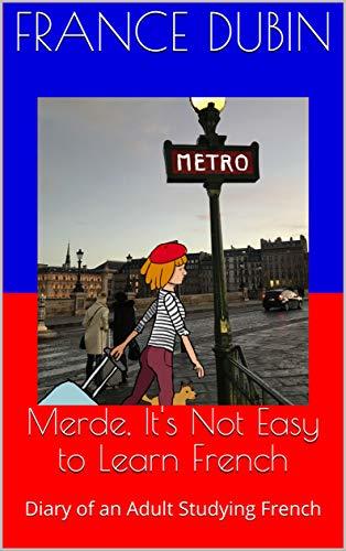 Merde, It’s Not Easy to Learn French: A Story In Easy French with Translation Volume 1 (The Merde Trilogy)