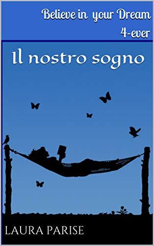 Believe in your dream 4-ever: Il nostro sogno (La storia di Amanda e Mac)