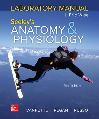 Laboratory Manual by Wise for Seeley's Anatomy and Physiology by Eric ...