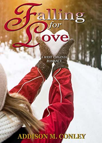 Falling for Love: A West Virginia Romance by Addison M. Conley | Goodreads