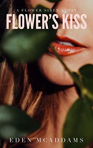 Flower’s Kiss: A Fatal Fantasy, Femdom Mind-Control, Erotic Short Story