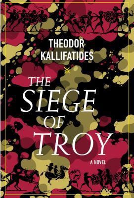 The Siege of Troy: A Novel