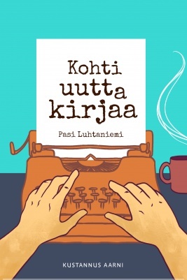 Kohti uutta kirjaa – Opas omaa kaunokirjaa suunnitteleville