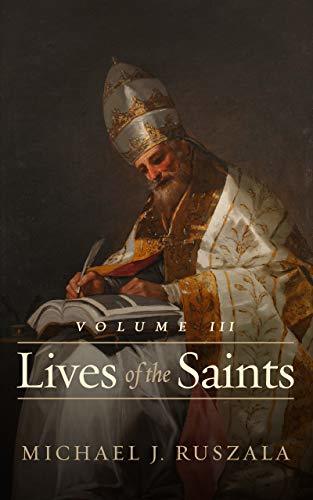 Lives of the Saints: Volume III: