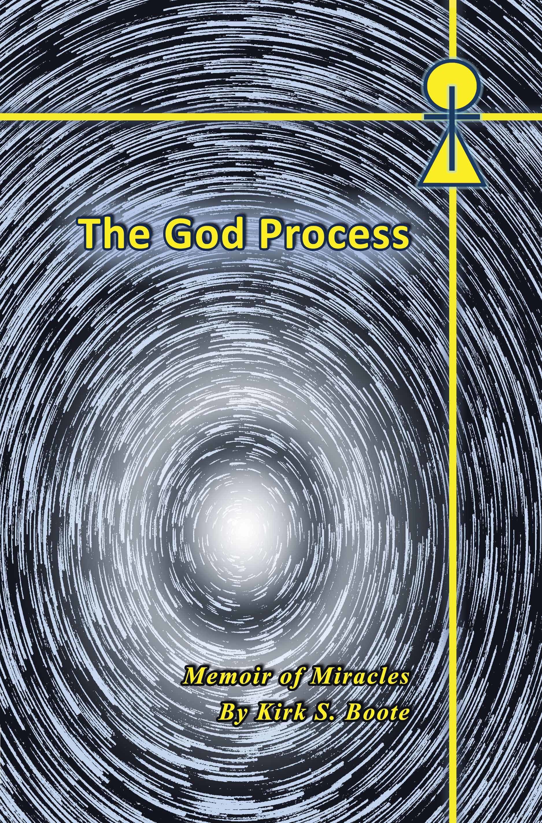 Process God The God Process: Memoir of Miracles by Kirk S. Boote | Goodreads
