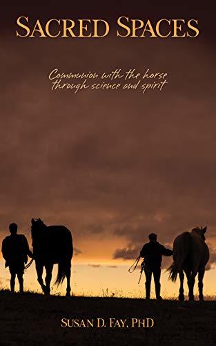 Sacred Spaces: Communion with the horse through science and spirit