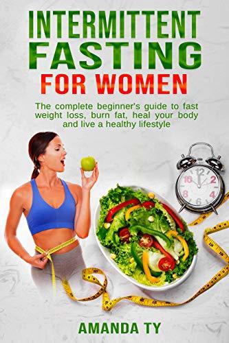 Intermittent Fasting For Women : The complete beginner's guide to fast ...