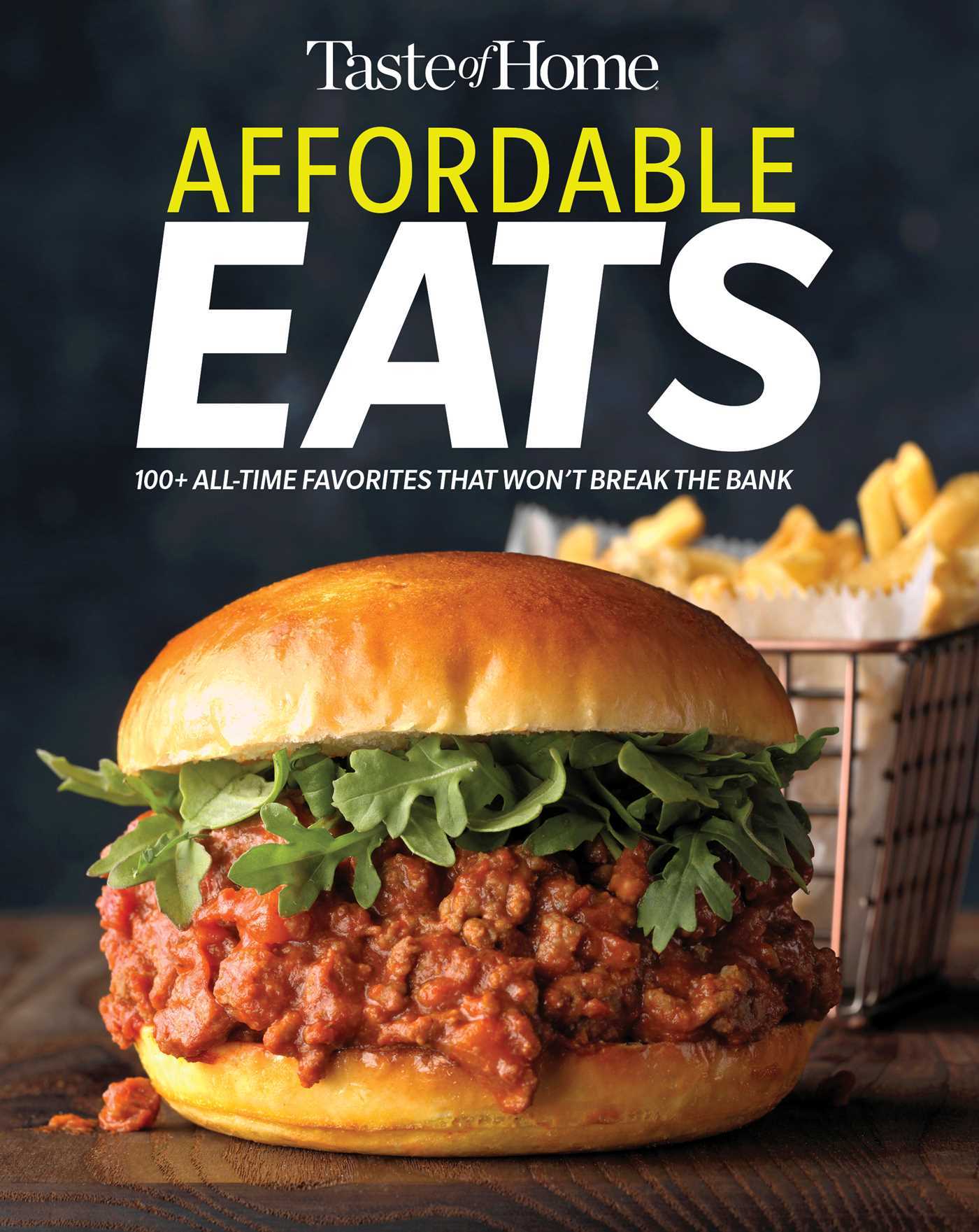 Taste of Home Affordable Eats: 237 All Time Favorites that Won't Break the Bank