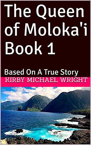 The Queen of Moloka'i Book 1: Based On A True Story